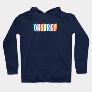 Oh Sure! Hoodie